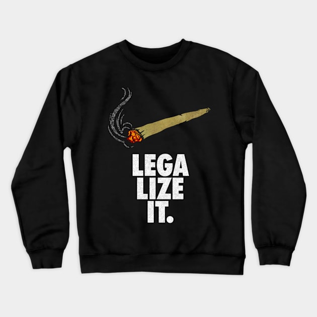 Legalize Weed It Crewneck Sweatshirt by RebecSancez